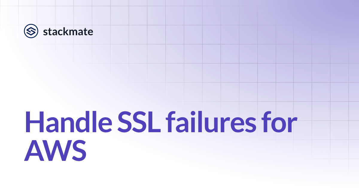 Handle SSL failures for AWS | stackmate